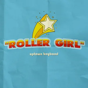"ROLLER GIRL" — UPTOWN BOYBAND